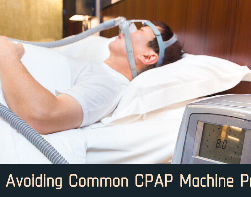 Tips for Avoiding Common CPAP Machine Problems