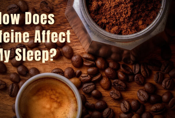 Sound Sleep Medical - How Does Caffeine Affect My Sleep?