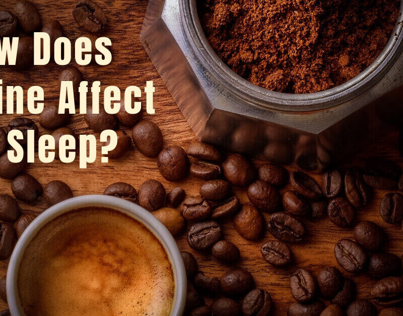 Sound Sleep Medical - How Does Caffeine Affect My Sleep?
