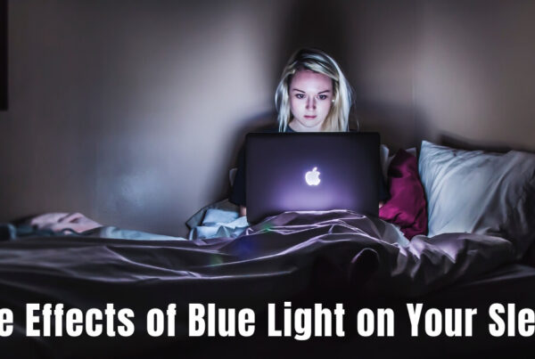 The Effects of Blue Light on Your Sleep