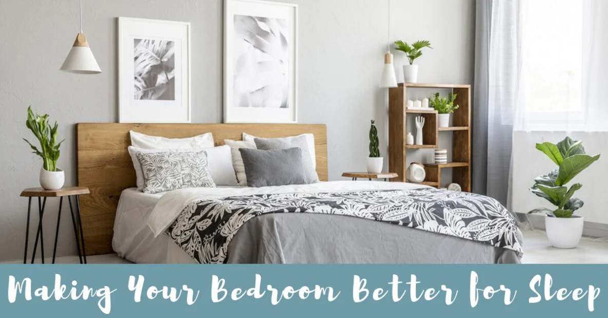 Making Your Bedroom Better for Sleep