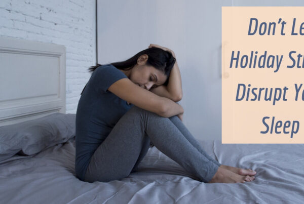 Don't Let Holiday Stress Disrupt Your Sleep