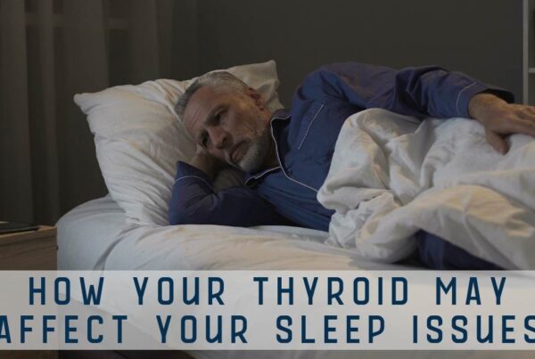 How Your Thyroid May Affect Your Sleep Issues