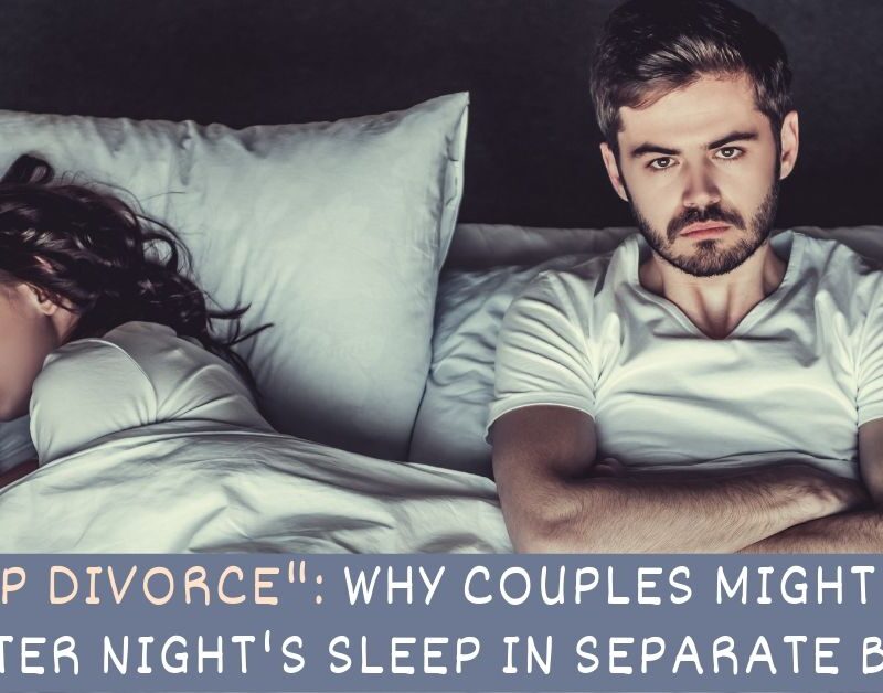 "Sleep Divorce": Why Couples Might Get a Better Night's Sleep in Separate Beds