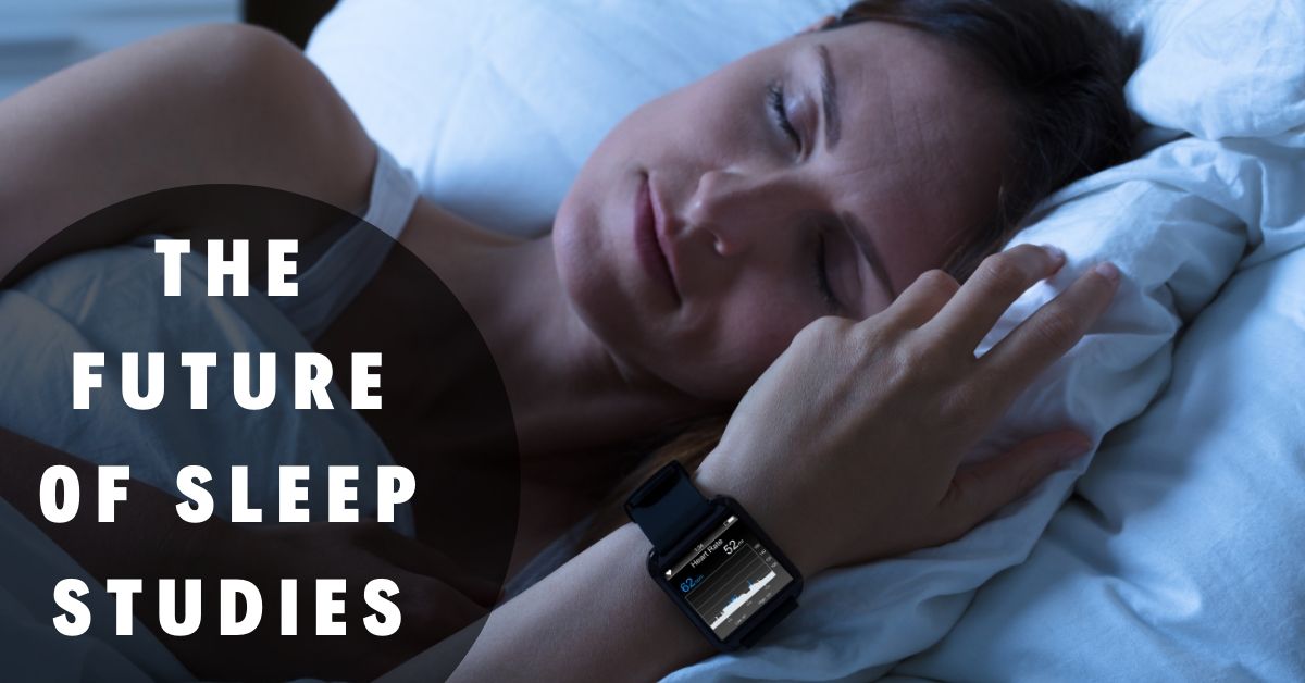The Future of Sleep Studies