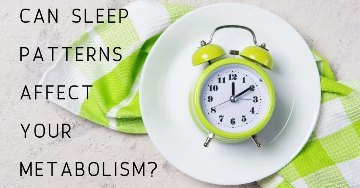 Can Sleep Patterns Affect Your Metabolism?