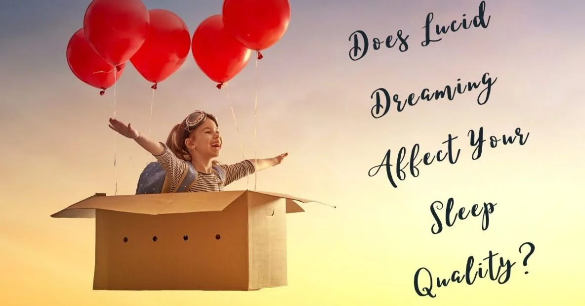 Does Lucid Dreaming Affect Your Sleep Quality?