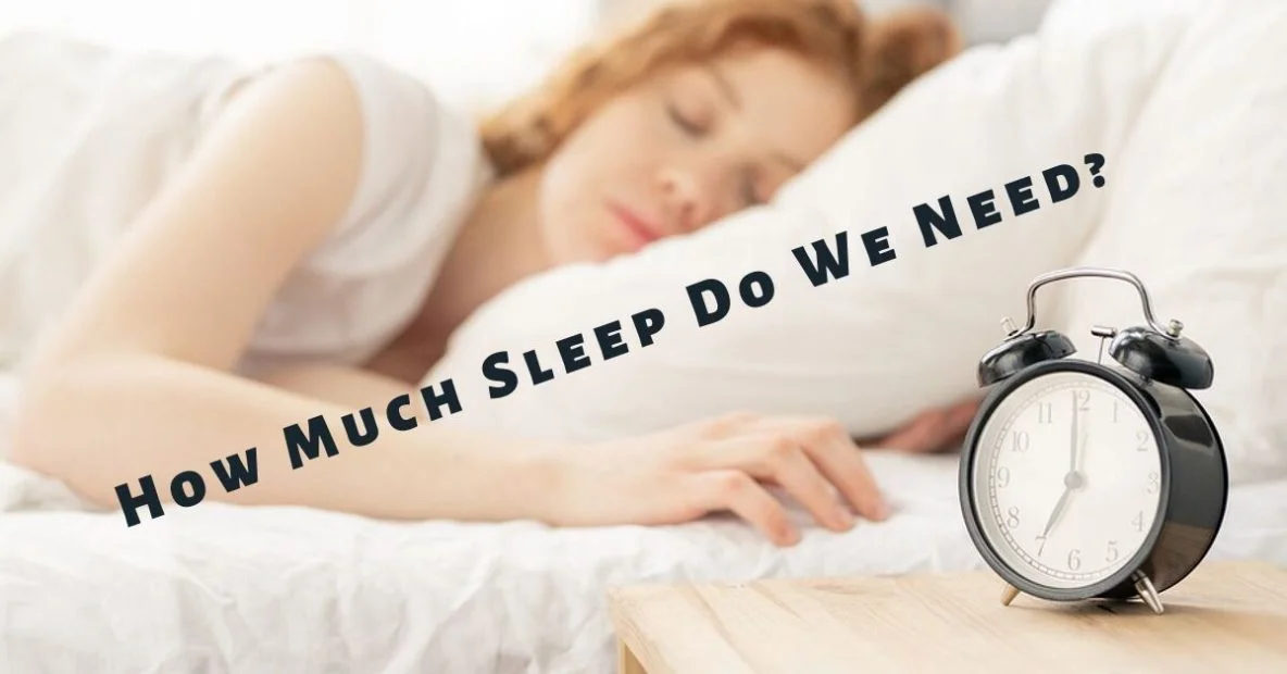How Much Sleep Do We Need?