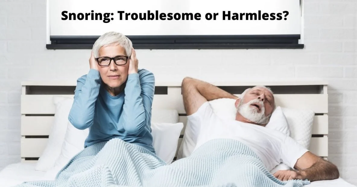 Snoring: Troublesome or Harmless