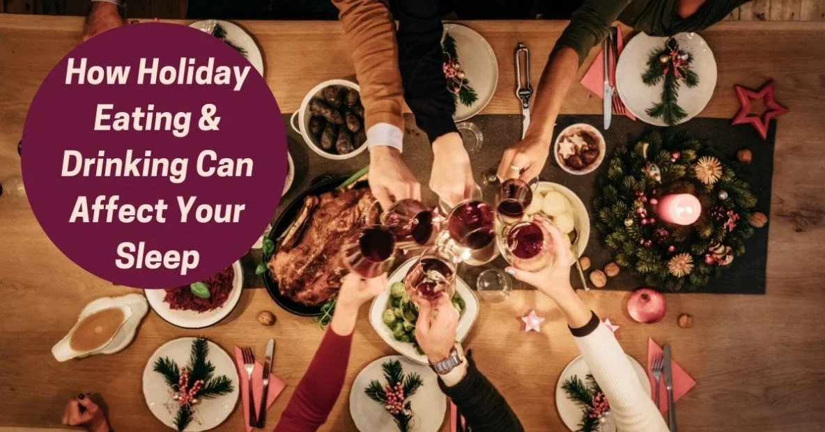 How Holiday Eating & Drinking Can Affect Your Sleep