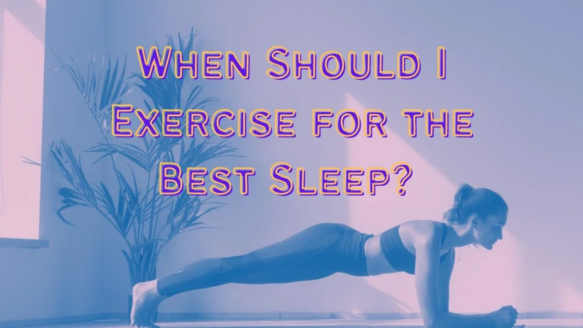 When Should I Exercise for the Best Sleep